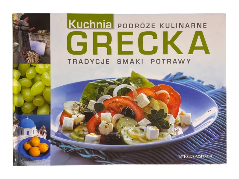 Grecka kuchnia Podróże kulinarne. Tradycyjne smaki potrawy