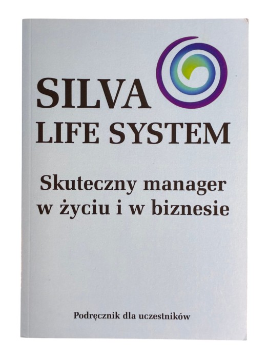 Silva Life System Skuteczny manager w życiu i w biznesie