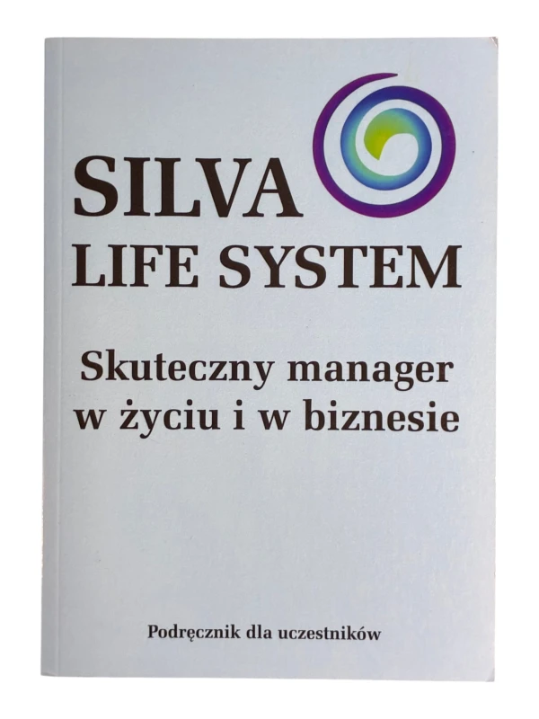 Silva Life System Skuteczny manager w życiu i w biznesie