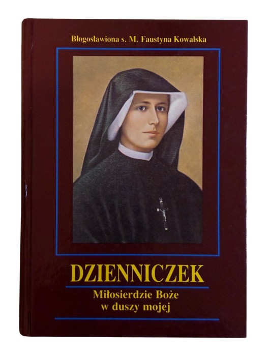 Dzienniczek: miłosierdzie Boże w duszy mojej Faustyna Kowalska