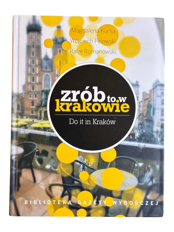 Zrób to w Krakowie Magdalena Kursa, Rafał Romanowski, Wojciech Pelowski
