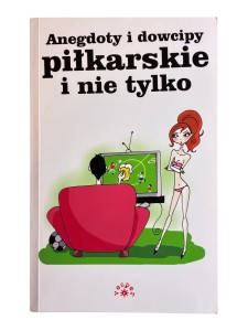 Anegdoty i dowcipy piłkarskie i nie tylko Paulina Wierzbicka