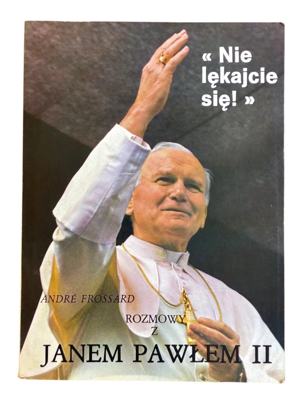 "Nie lękajcie się!" Rozmowy z Janem Pawlem II