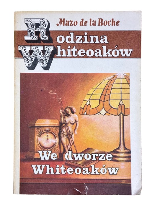 We dworze Whiteoaków Rodzina Whiteoaków Mazo de la Roche