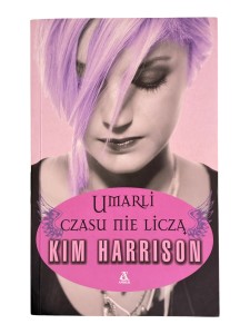 Umarli czasu nie liczą Kim Harrison