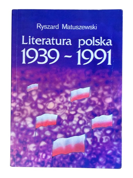 Literatura polska 1939 - 1991 Ryszard Matuszewski