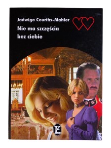 Nie ma szczęścia bez Ciebie Hedwig Courths-Mahler