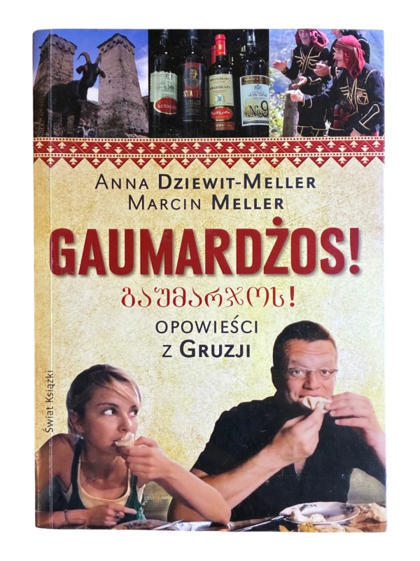 Gaumardżos! Opowieści z Gruzji Anna Dziewit-Meller, Marcin Meller