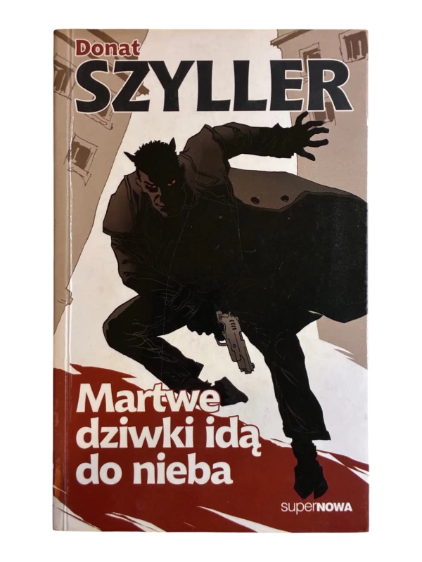 Martwe dziwki idą do nieba Donat Szyller