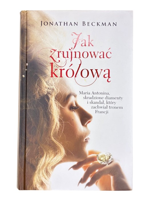 Jak zrujnować królową Jonathan Beckman