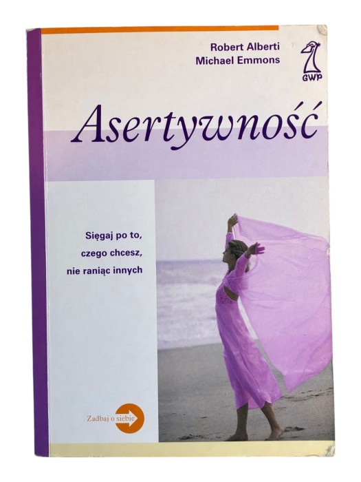 Asertywność Sięgaj po to, czego chcesz, nie raniąc innych Michael Emmons Robert Alberti
