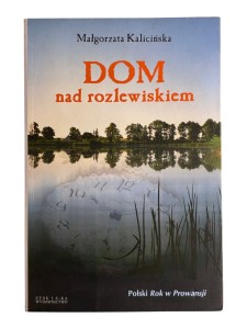Dom nad rozlewiskiem Małgorzata Kalicińska