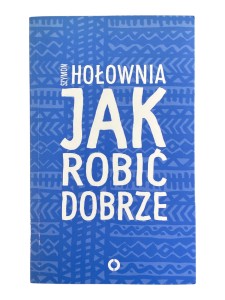 Jak robić dobrze Szymon Hołownia