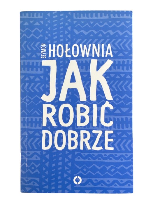 Jak robić dobrze Szymon Hołownia