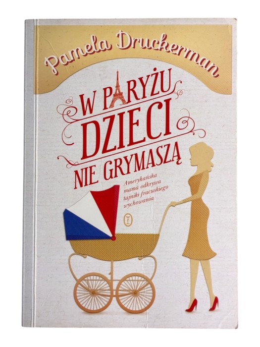 W Paryżu dzieci nie grymaszą Pamela Druckerman