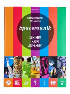 Spacerownik Centrum Nauki Kopernik Bartoszewicz Dariusz, Cieśliński Piotr