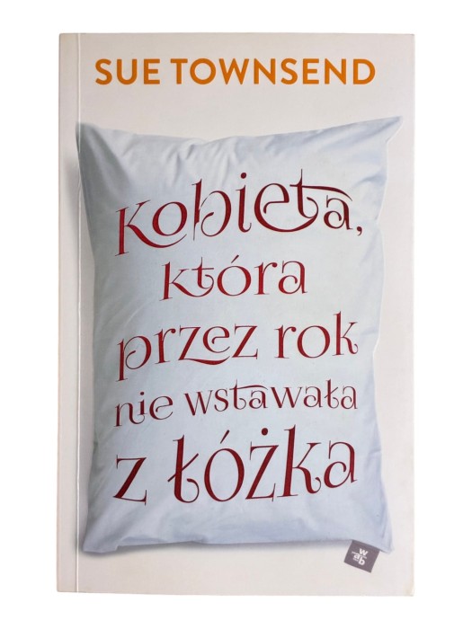 Kobieta, która przez rok nie wstawała z łóżka Sue Townsend