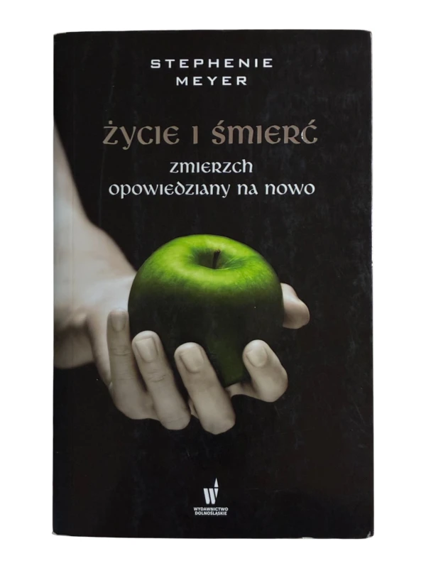 Życie i śmierć Zmierzch. Wydanie Specjalne 10. Rocznica Stephenie Meyer