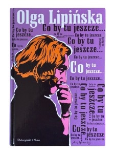 Co by tu jeszcze... Olga Lipińska