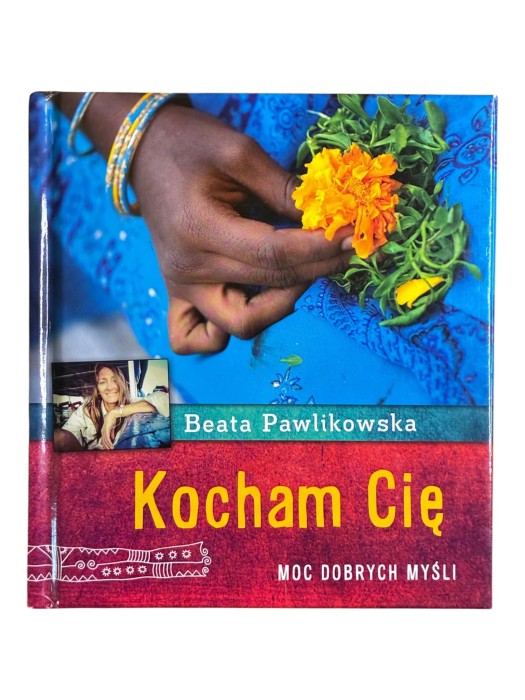 Kocham Cię. Moc dobrych myśli Beata Pawlikowska