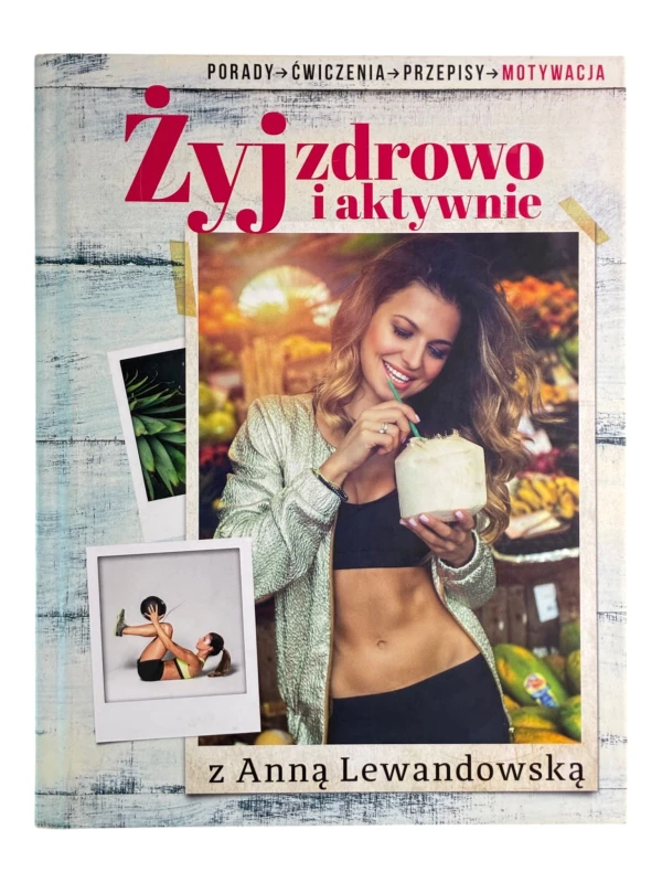 Żyj zdrowo i aktywnie Anna Lewandowska