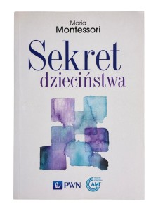Sekret dzieciństwa Maria Montessori