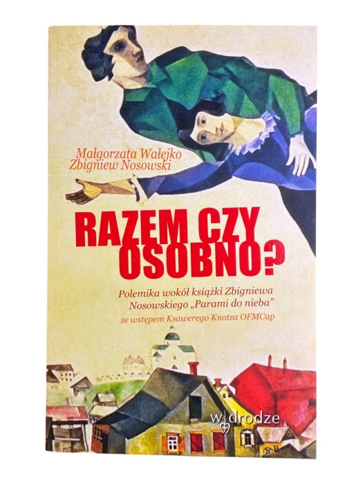 Razem czy osobno? Małgorzata Wałejko, Zbigniew Nosowski