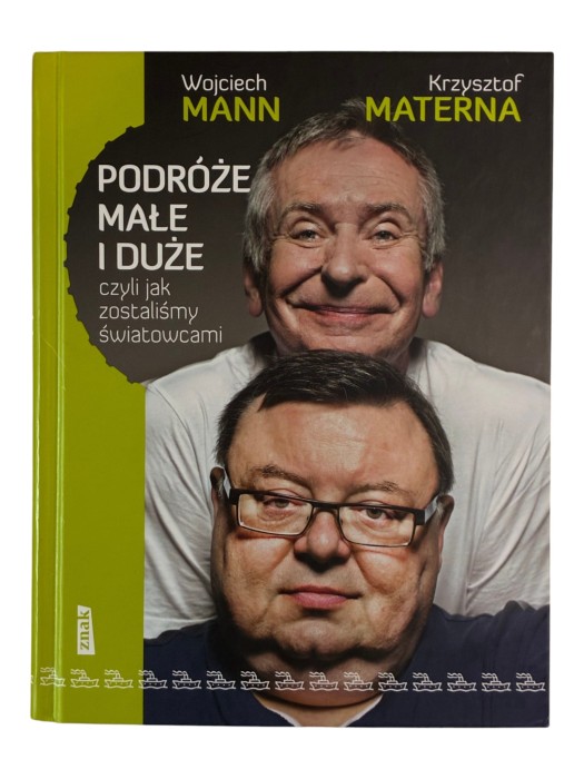 Podróże małe i duże, czyli jak zostaliśmy światowcami Krzysztof Materna, Wojciech Mann