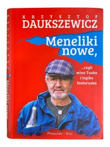 Meneliki nowe czyli wina Tuska i logika białoruska Krzysztof Daukszewicz