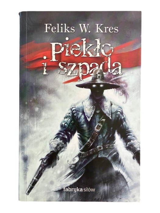 Piekło i szpada Feliks W. Kres