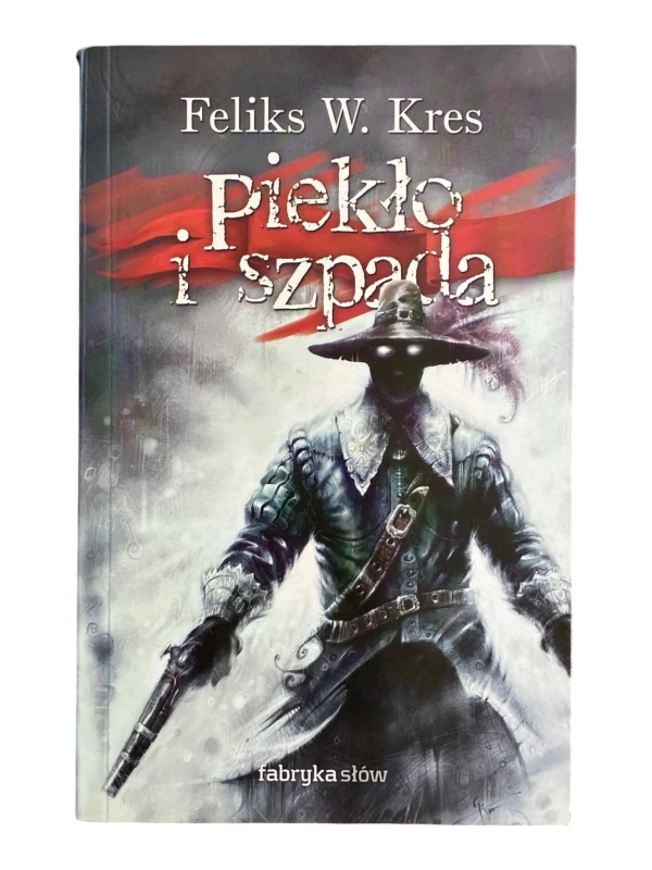 Piekło i szpada Feliks W. Kres