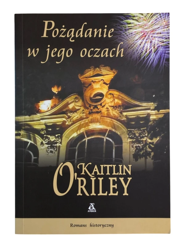 Pożądanie w jego oczach Kaitlin Oriley