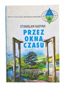 Przez okna czasu Stanisław Hadyna