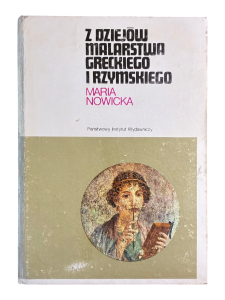 Z dziejów malarstwa greckiego i rzymskiego Maria Nowicka
