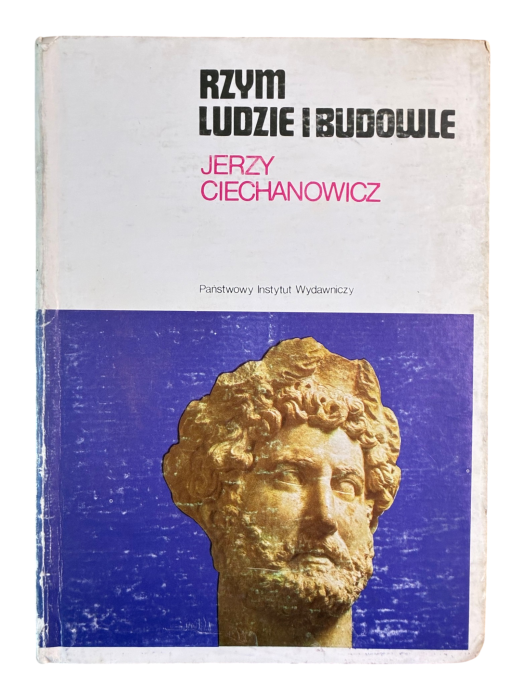 Rzym ludzie i budowle Jerzy Ciechanowicz