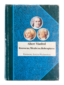 Rousseau, Mirabeau, Robespierre Albert Manfred