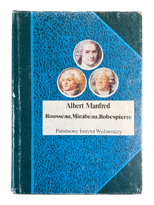 Rousseau, Mirabeau, Robespierre Albert Manfred