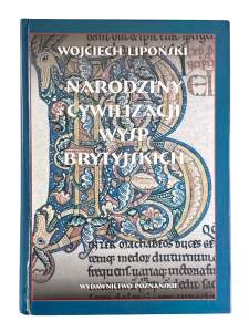 Narodziny cywilizacji Wysp Brytyjskich Wojciech Lipoński