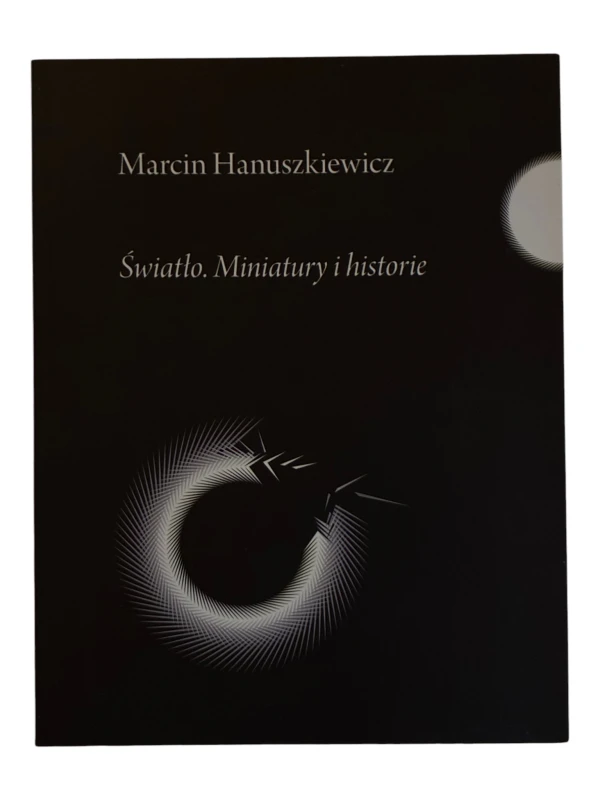 Światło. Miniatury i historie Marcin Hanuszkiewicz