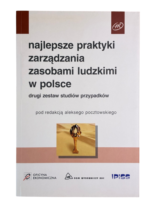 Najlepsze praktyki zarządzania zasobami ludzkimi w Polsce Aleksy Pocztowski