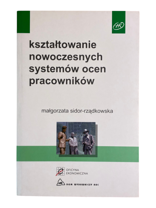 Kształtowanie nowoczesnych systemów ocen pracowników Małgorzata Sidor-Rządkowska