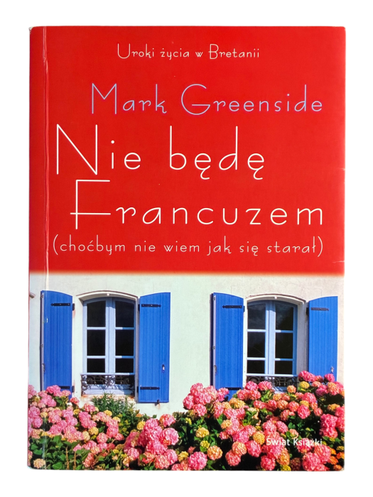 Nie będę Francuzem. Choćbym nie wiem jak się starał Mark Greenside