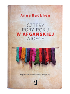 Cztery pory roku w afgańskiej wiosce Anna Badkhen