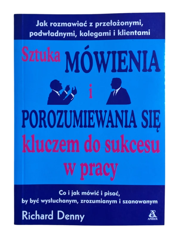 Sztuka mówienia i porozumiewania się kluczem do sukcesu w pracy Richard Denny