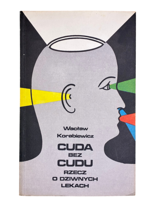 Cuda bez cudu. Rzecz o dziwnych lekach Wacław Korabiewicz