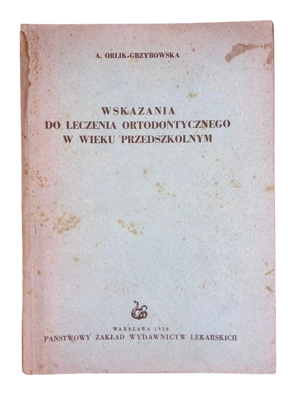 Wskazania do leczenie ortodontycznego w wieku przedszkolnym A. Orlik-Grzybowska