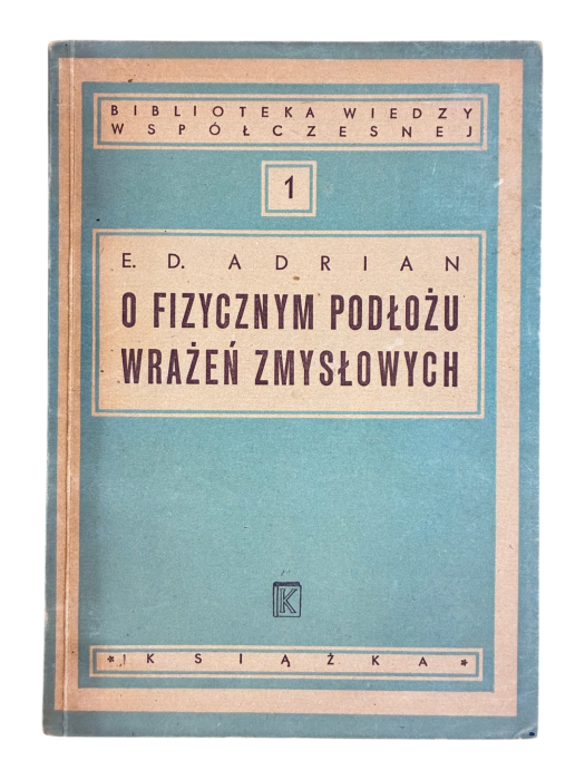 O fizycznym podłożu wrażeń zmysłowych E.D. Adrian