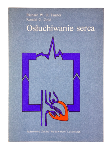 Osłuchiwanie serca Richard W.D. Turner, Ronald G. Gold