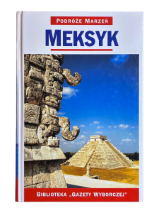 Meksyk Przewodnik Podróże Marzeń