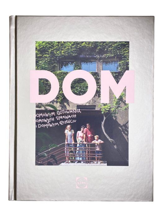 Dom. O domowym gotowaniu, domowych sprawach i domowym szczęściu